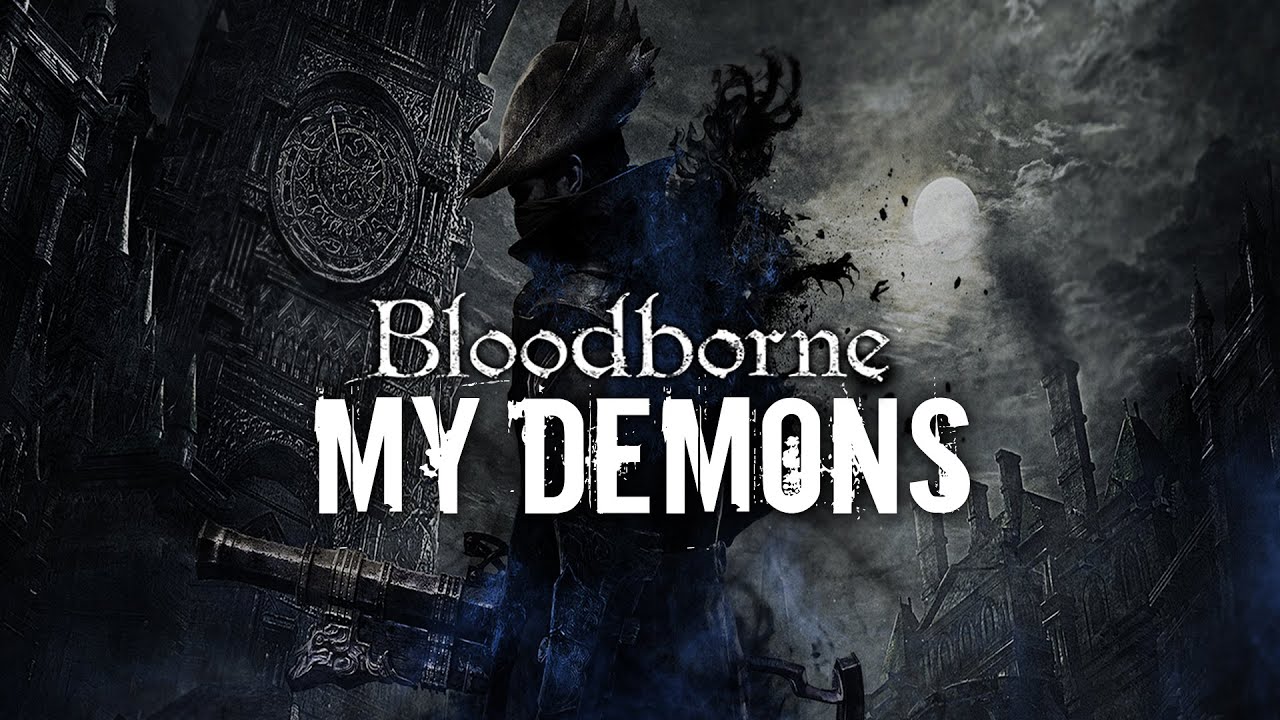 Bloodborne - My Demons (GMV)