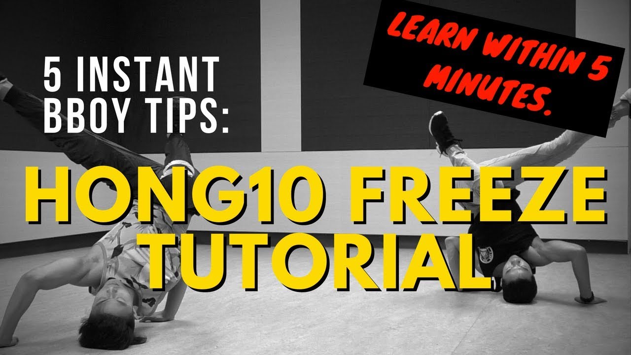 5 Bboy Tips To Instantly Improve Hong10 Freeze Under 5 Minutes