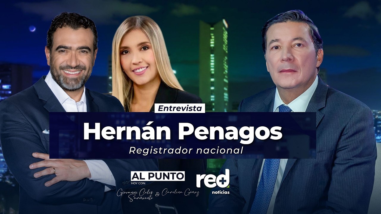 Al Punto | Hernán Penagos, registrador nacional