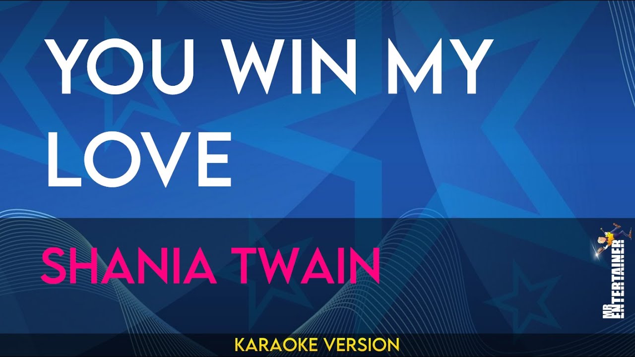 You Win My Love - Shania Twain (KARAOKE)