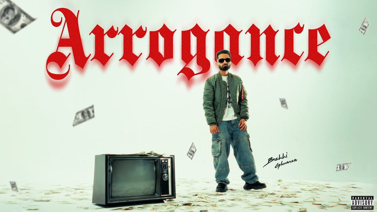 ARROGANCE (OFFICIAL MUSIC VIDEO) BAKKI GHUMAN | AVY | LATEST PUNJABI SONGS 2025