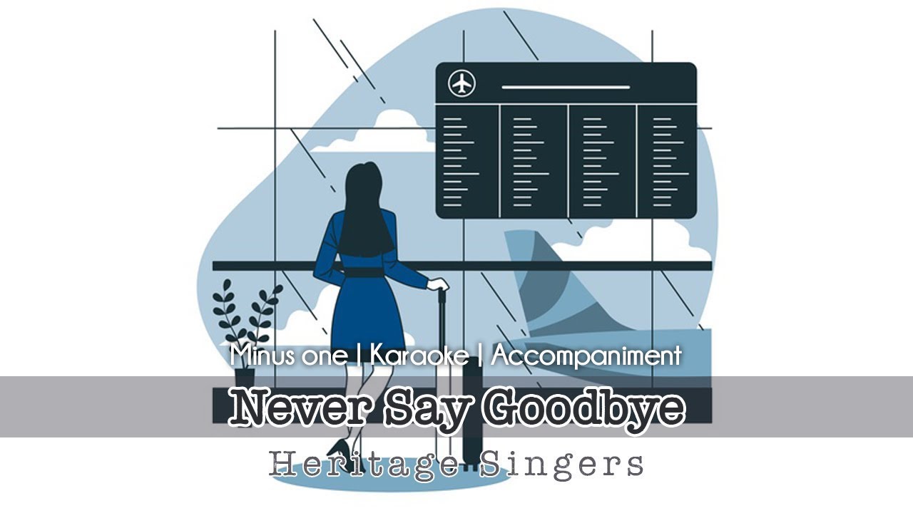 Never Say Goodbye | Accompaniment | Heritage Singers