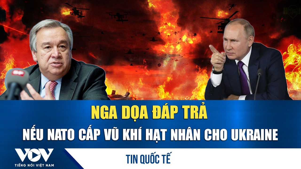 Moscow gửi thông điệp cứng rắn tới NATO về việc cấp vũ khí hạt nhân cho Kiev | VOV