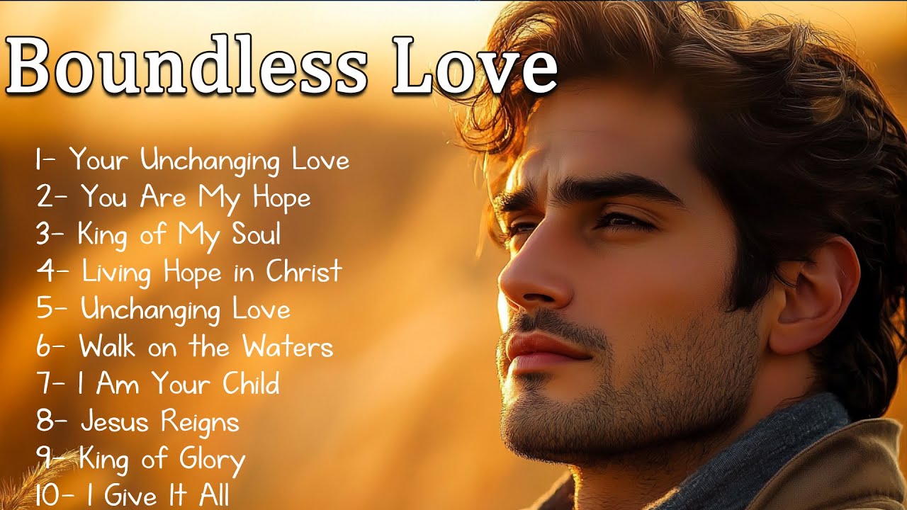 Boundless Love  | Christian Songs 2025 | Soothing Worship Music for a Restful Spirit