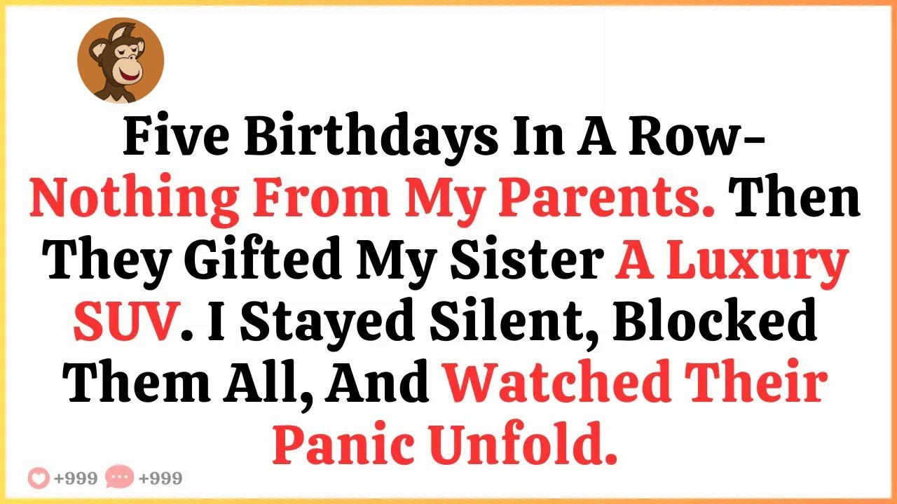 Five Birthdays In A Row Nothing From My Parents  Then They Gifted My