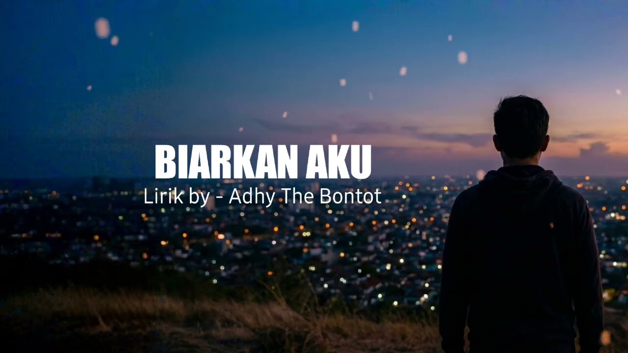 Biarkan Aku | Adhy The Bontot