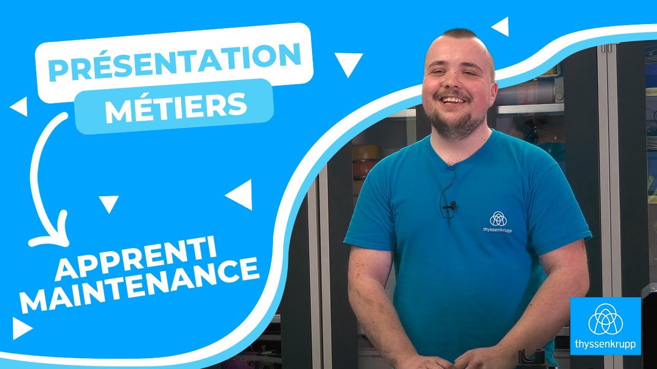 Présentation métier : Apprenti Maintenance chez thyssenkrupp presta france version longue