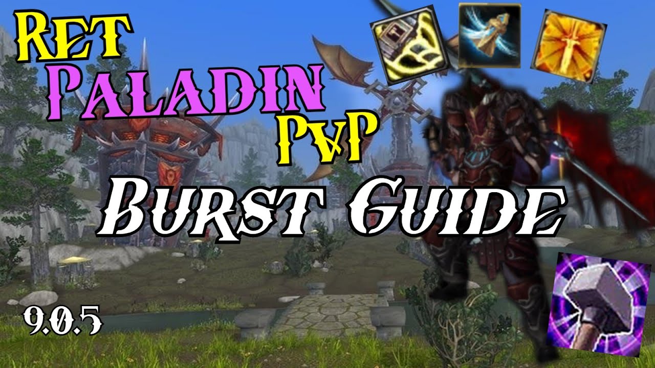 WoW 9.0.5 Shadowlands - Ret Paladin PvP - Burst Guide! How to CRUSH Your Opponents