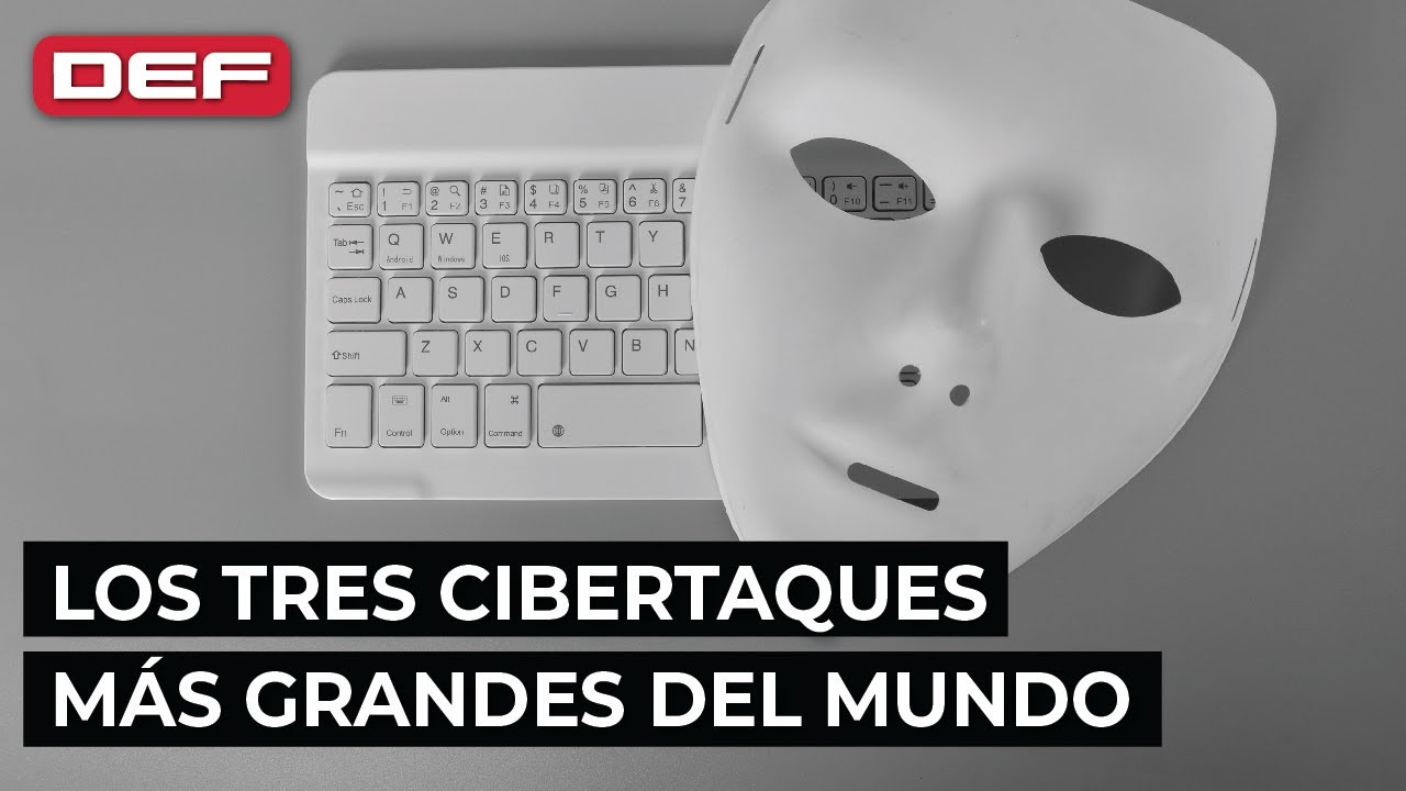 ⚠ Los TRES CIBERATAQUES m&aacute;s grandes de la historia