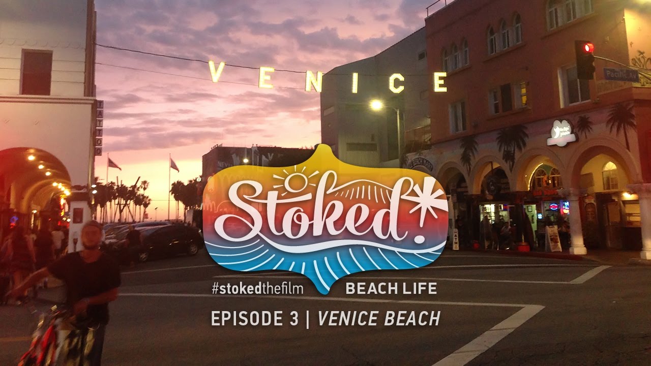 STOKED! EPISODE 3 : VENICE BEACH : THEN AND NOW