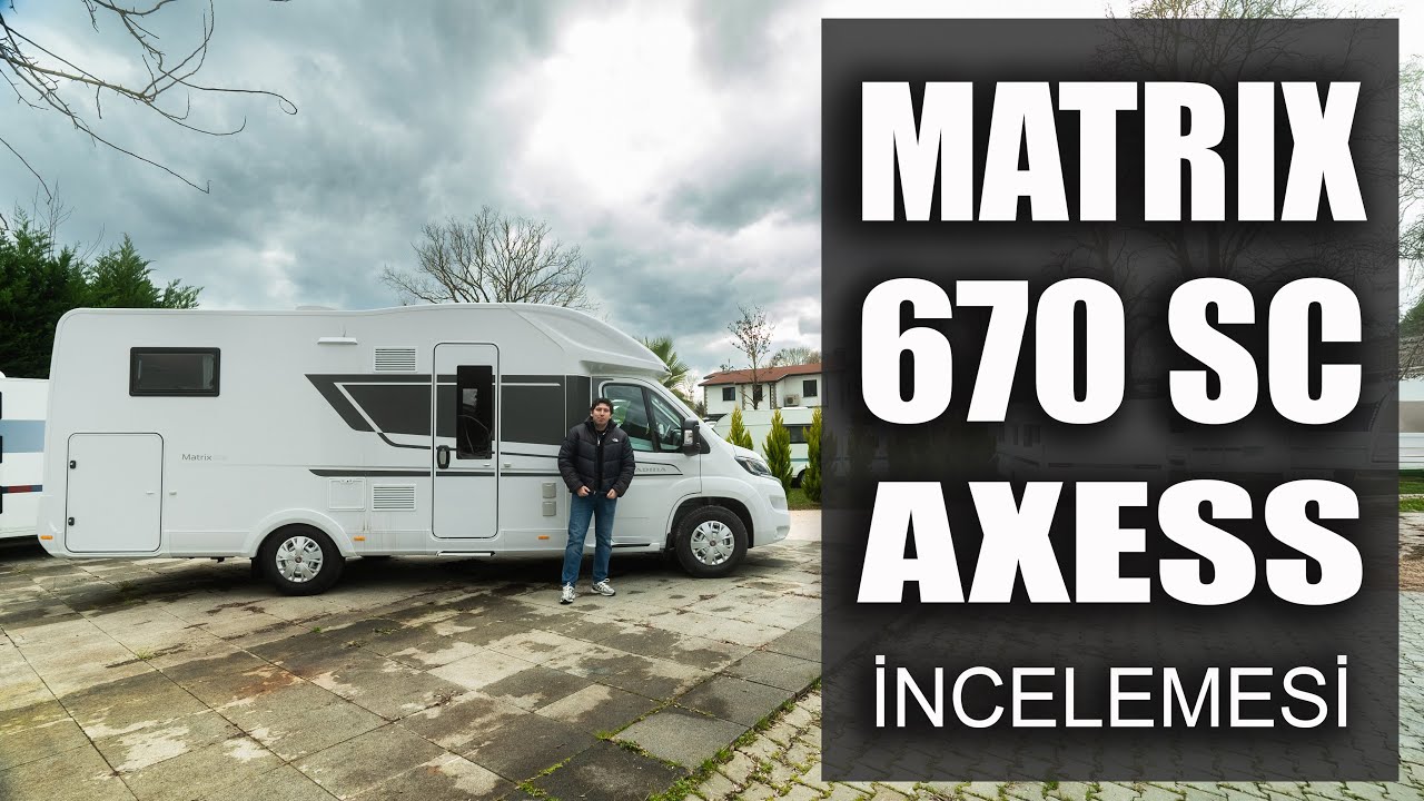 MATRIX 670 SC AXESS MOTOKARAVAN İNCELEMESİ