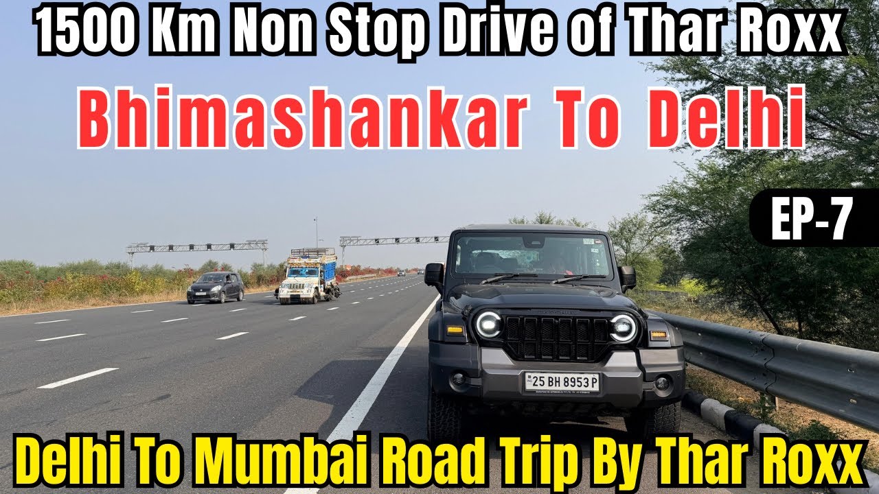EP-7 | 1500 km Non Stop Drive Of Thar Roxx | Bhimashankar to Delhi |  Delhi to Mumbai Road Trip.