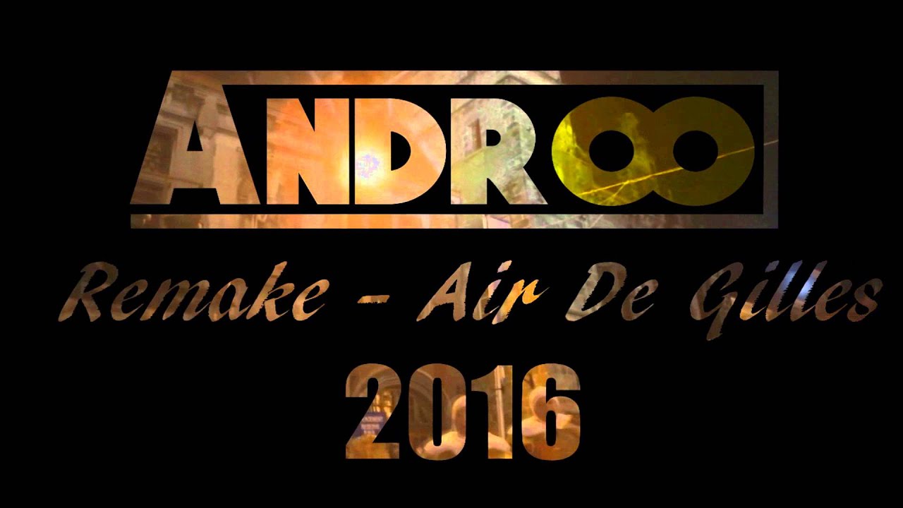 ANDROO - REMAKE AIR DE GILLES ( 2016 )