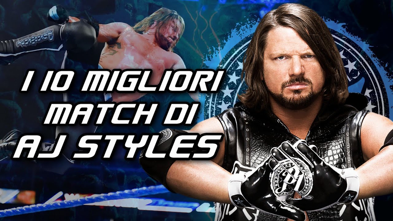 I 10 Migliori Match di AJ Styles in WWE