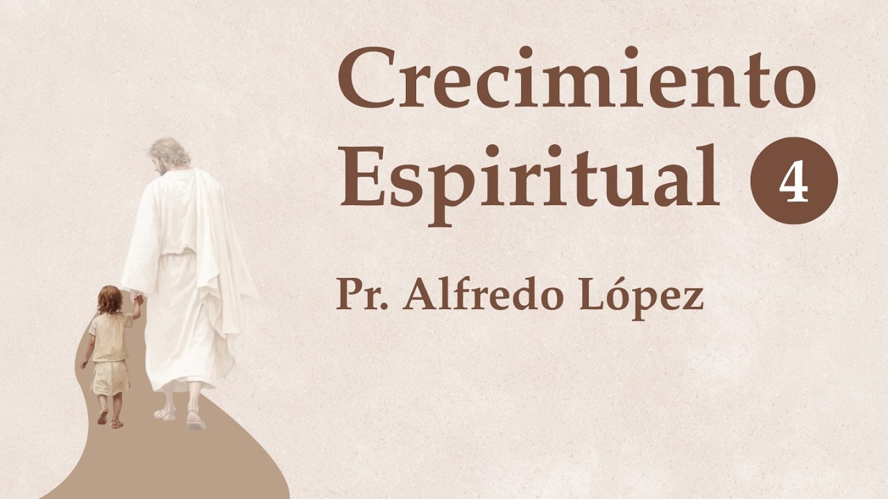 Crecimiento Espiritual | Parte 4