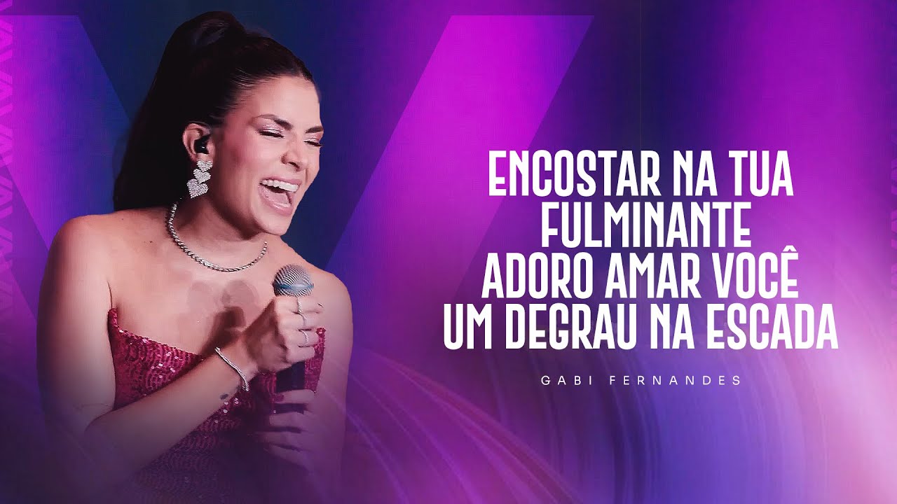 Encostar Na Tua / Fulminante / Adoro Amar Você / Um Degrau Na Escada - Gabi Fernandes - Aquela Vibe