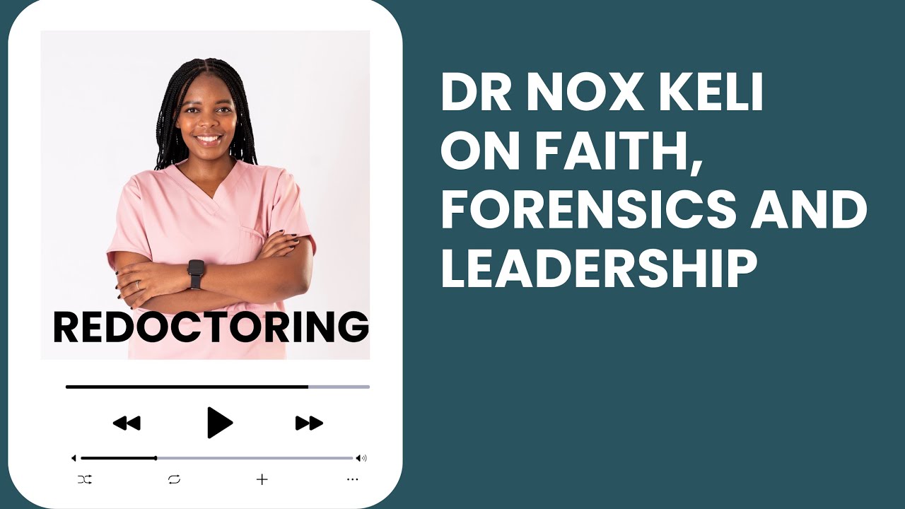 Dr Nox Keli on Faith, Forensics and Leadership 