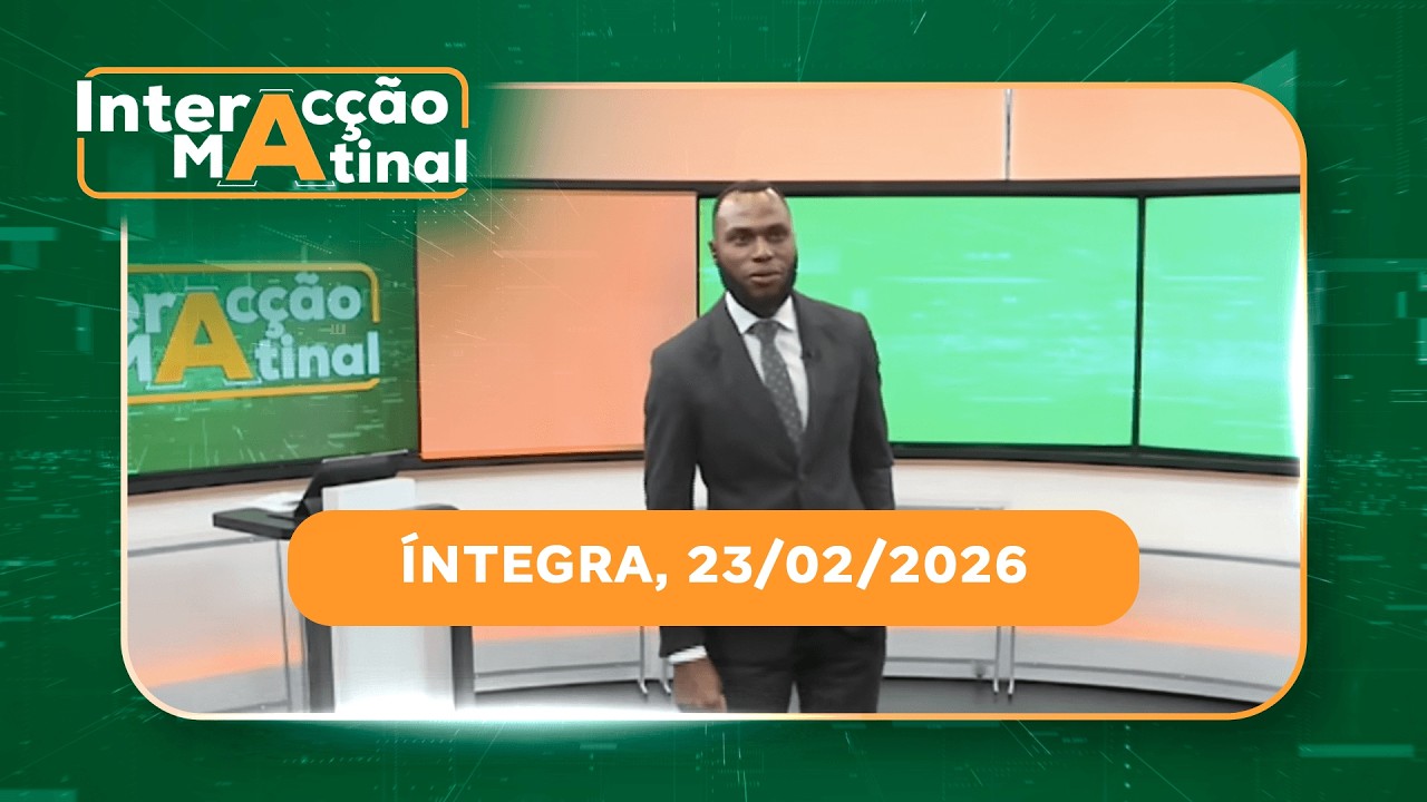 Assista na íntegra o Interacção Matinal 23/02/2026