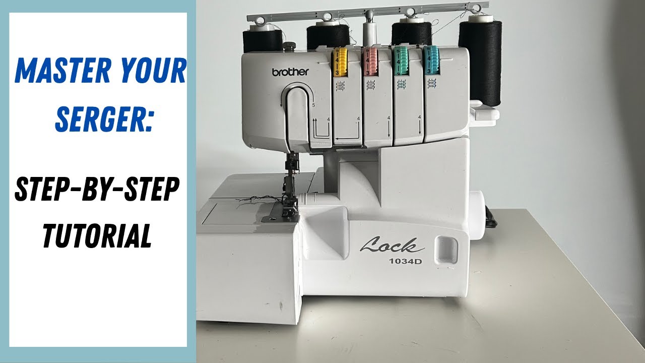 How to Use a Serger| Complete Beginner's Guide to Overlock Machines-  Brother 1034D