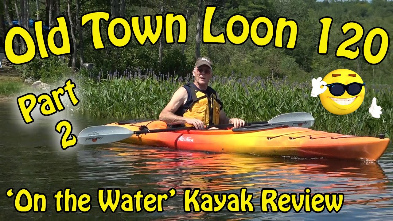 Old Town Loon 120 'On the Water' Review Part 2