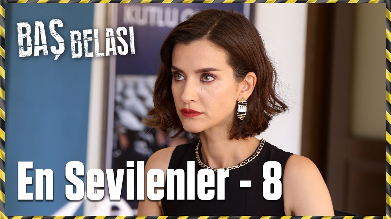 En Sevilenler 🌟 - Baş Belası 8. B&ouml;l&uuml;m