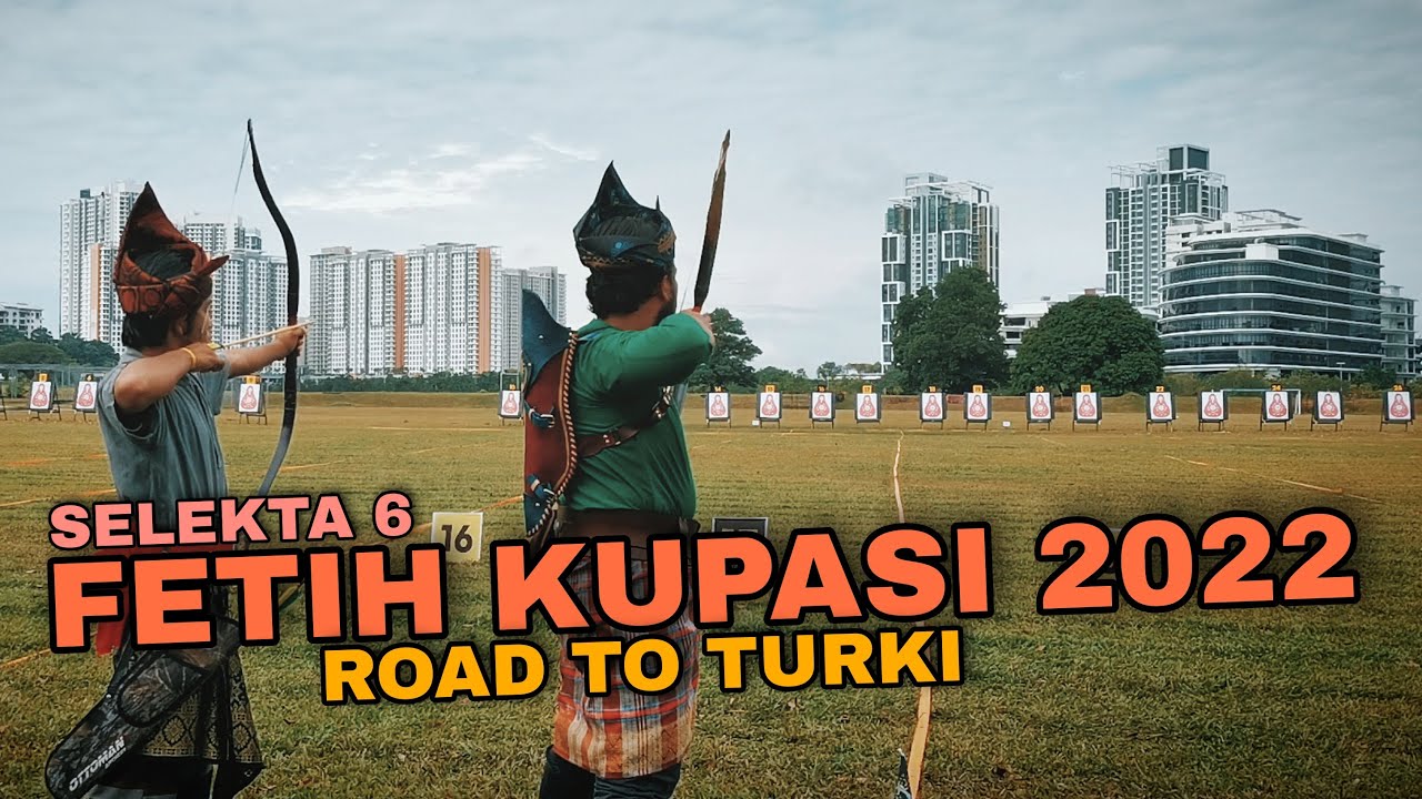 FETIH KUPASI 2022 - Selekta 6 Malaysia - Road To Turki