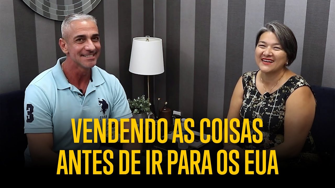 Como vender as coisas no Brasil para ir morar nos EUA #PODCAST