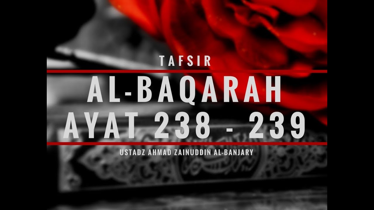 Tafsir Surah Al-Baqarah Ayat  238 & 239 - Ustadz Ahmad Zainuddin, Lc
