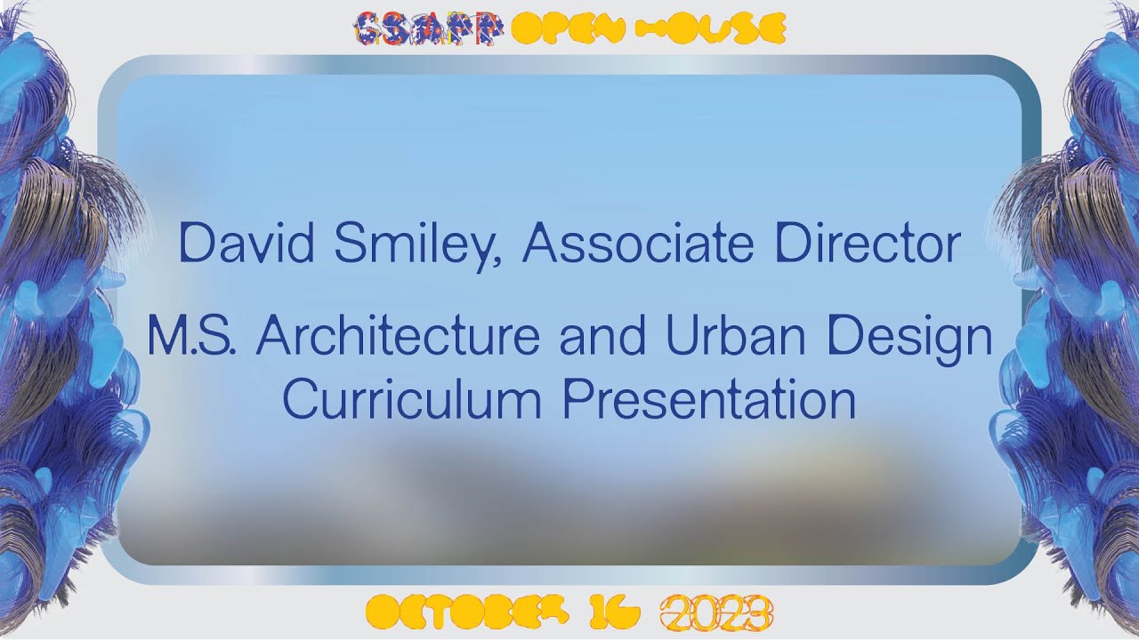 Columbia GSAPP Open House: M.S. Architecture and Urban Design