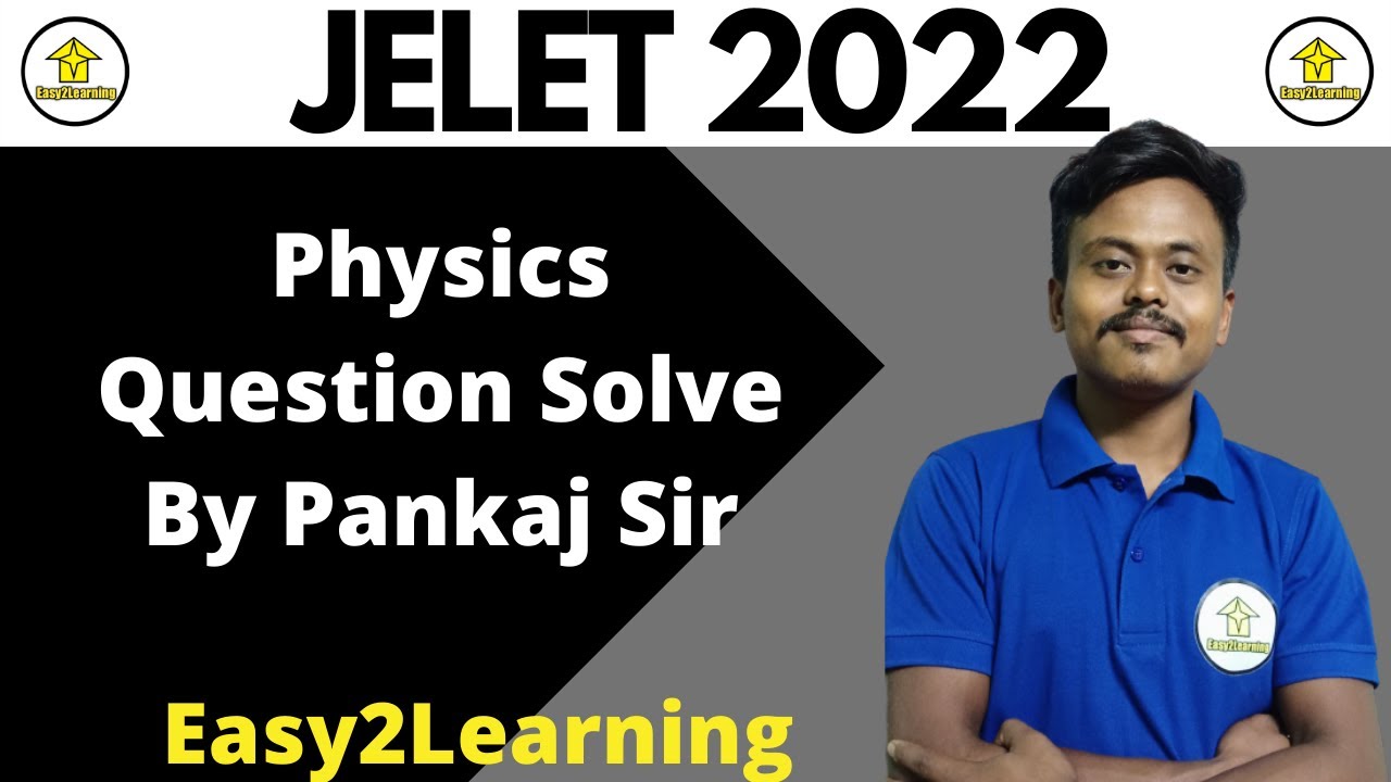 Jelet 2022 | Physics Question Paper Solve  | By Pankaj Sir | By E2L