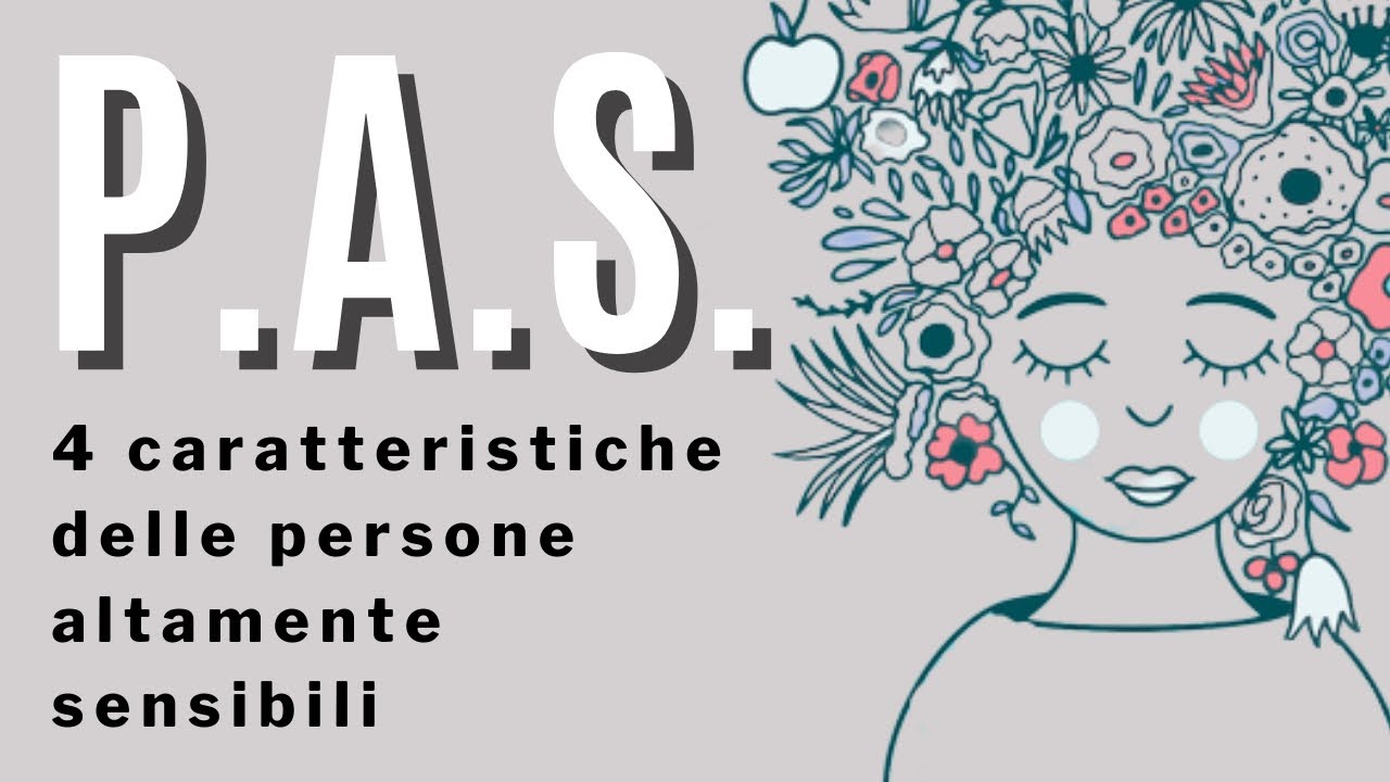 P.A.S.: 4 caratteristiche delle persone altamente sensibili