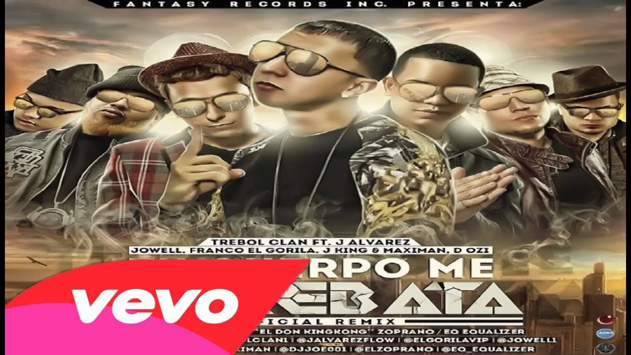 Tu Cuerpo Me Arrebata (Remix) - Trebol Clan Ft J Alvarez, Jowell, Jking Maximan, D.ozi, & Franco
