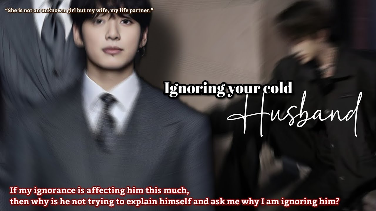 Ignoring your cold husband Jungkook ff