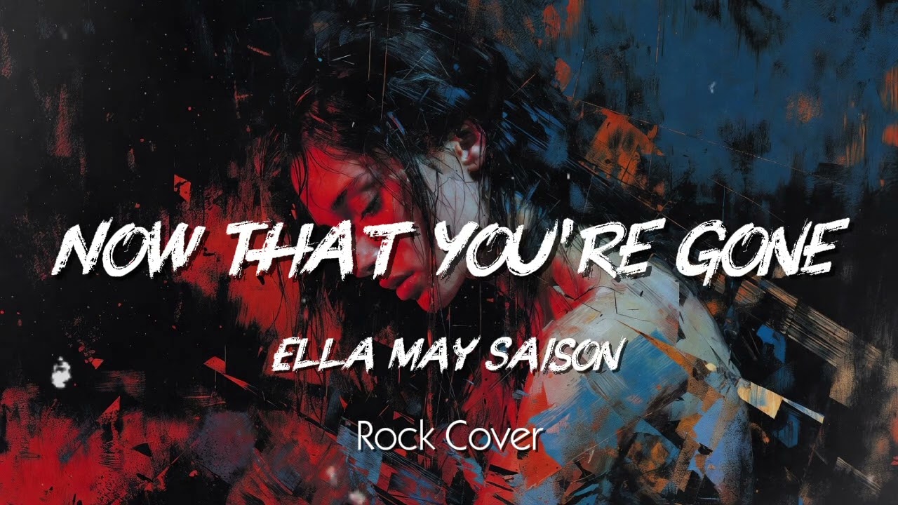 Now That You're Gone - Ella May Saison | Rock Cover