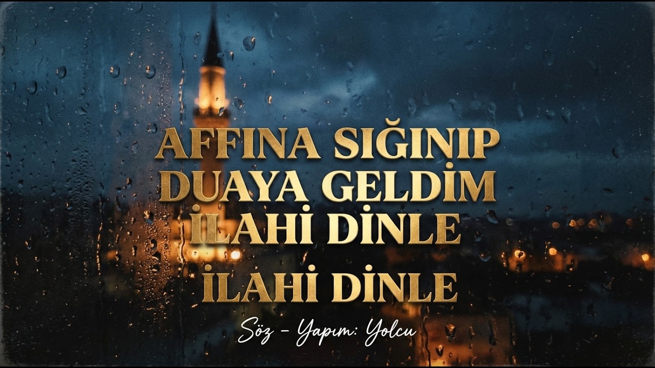 2026 YENİ İLAHİ AFFINA SIĞINIP DUAYA GELDİM - Hatalar heybemde ağır bir yüktür.... ilahi dinle