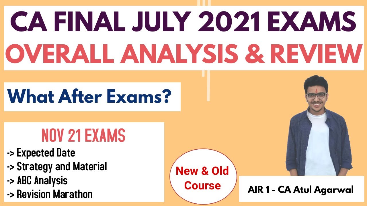 CA Final July 21 Exams - Overall Analysis & Review | What after Exams? | Nov 21 Exams | Atul Agarwal