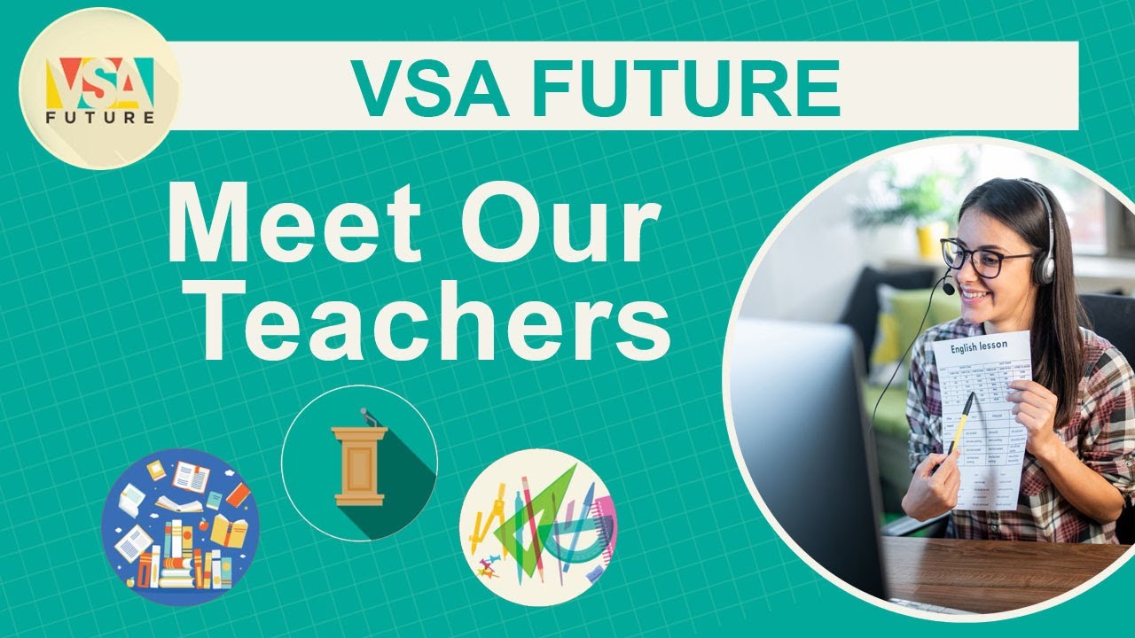 VSA Future: Meet our Teachers!