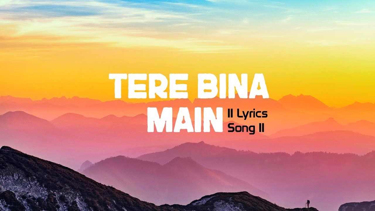 Tere bina main adhoora sa hoon-lyrics|| song Tere Bina Main || New playlist 