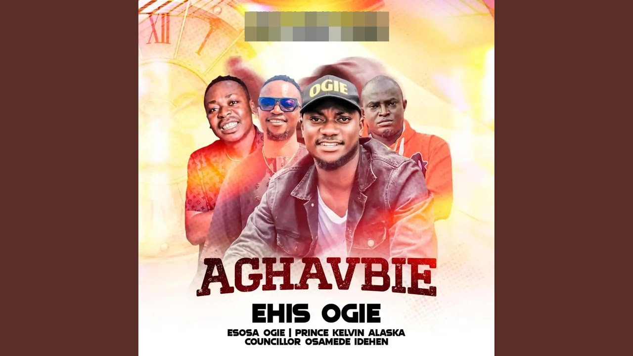 Aghavbie (feat. Esosa Egie, Prince Kelvin Alaska & Councillor Osamede Idehen)