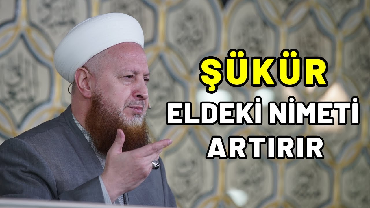 ŞÜKÜR Eldeki Nimeti Bağlar Gelecek Olan Nimeti Avlar
