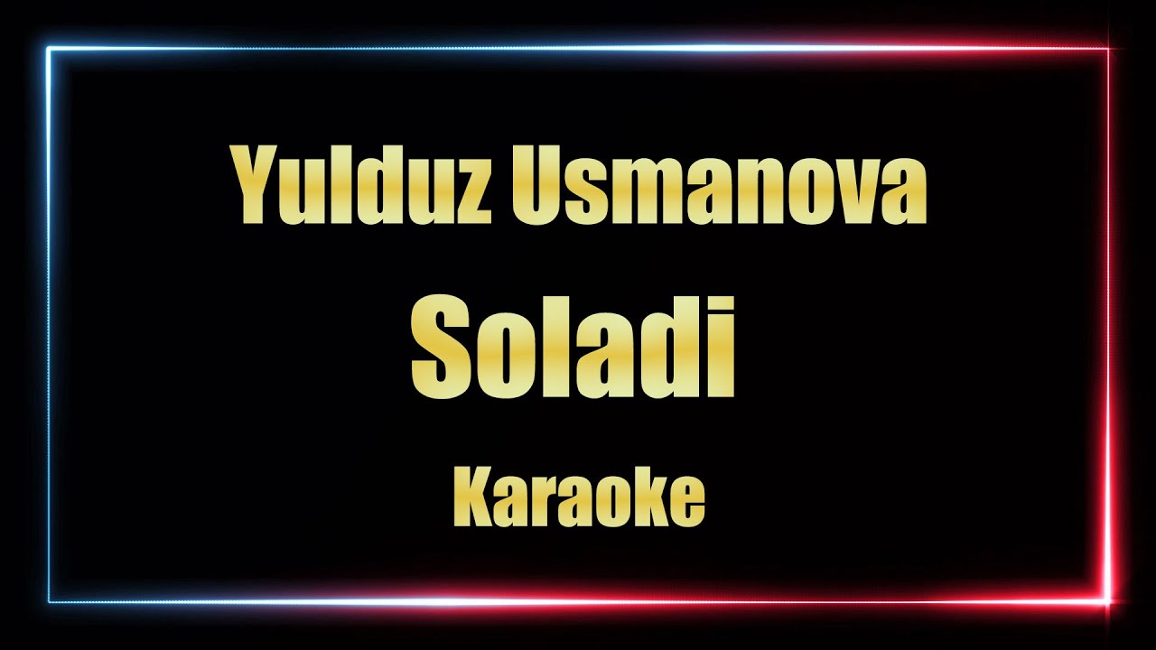 Yulduz Usmonova - Soladi (KARAOKE)