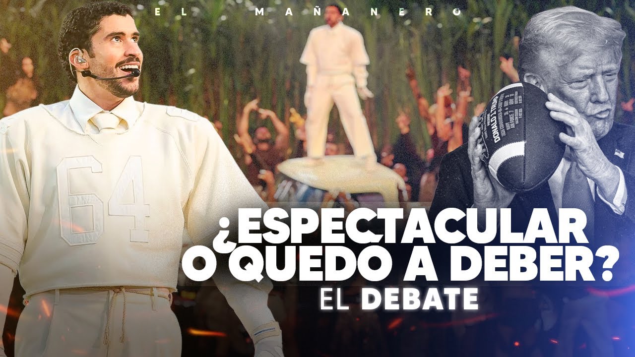 BAD BUNNY EN EL SUPER BOWL ¿Espectacular o Quedó a Deber? - El Debate
