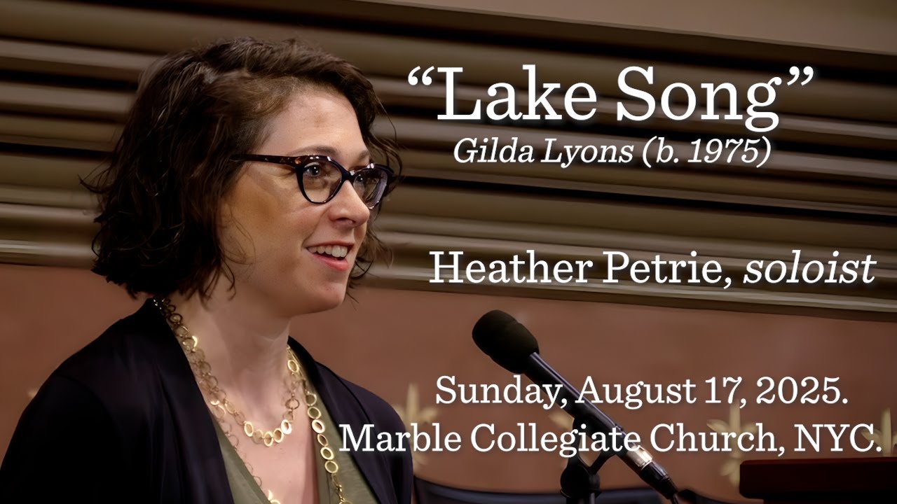 “Lake Song” Gilda Lyons (b. 1975) Heather Petrie, soloist.
