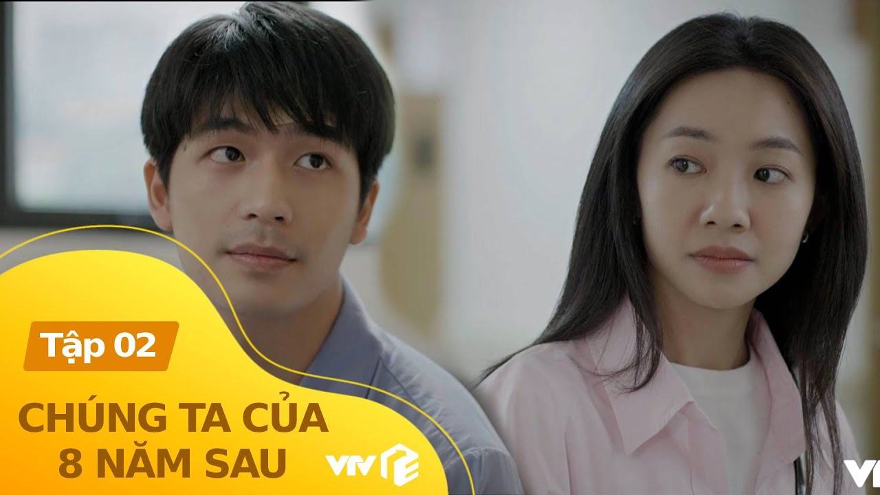 Chúng ta của 8 năm sau Tập 2 | Dương chạnh lòng khi biết được Lâm không muốn 'làm phiền' mình