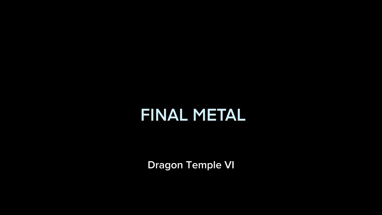 Final Metal - Dragon Temple VI