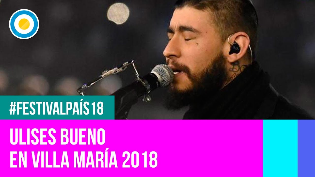 Festival Pa&iacute;s '18 - Ulises Bueno en el  Festival de Villa Mar&iacute;a