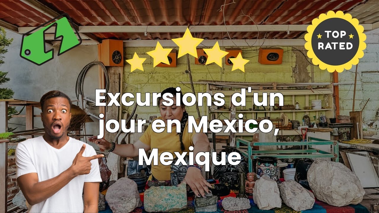 Excursions d'un jour en Mexico, Mexique