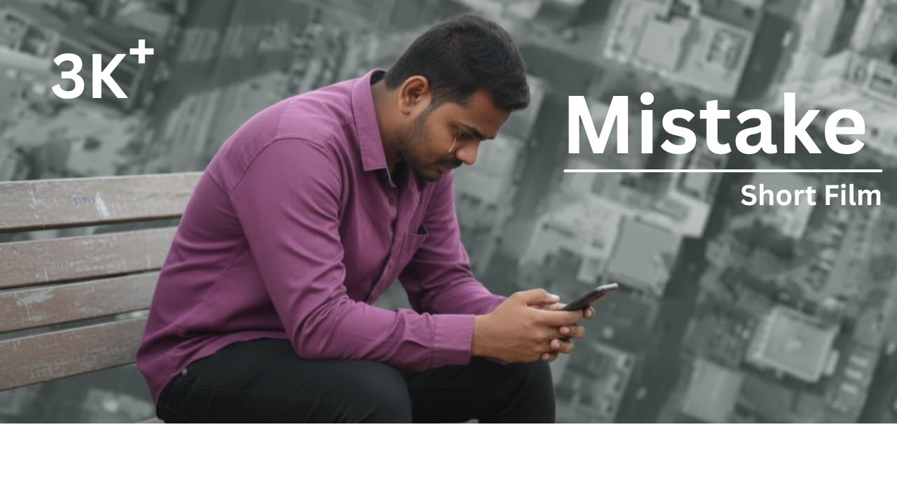 Mistake Film(Think before you act)