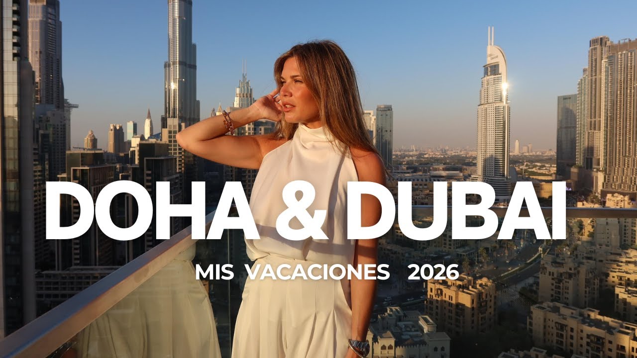 Vacaciones y nuevo año en Doha y Dubai : rutinas, looks y vlog de mi viaje