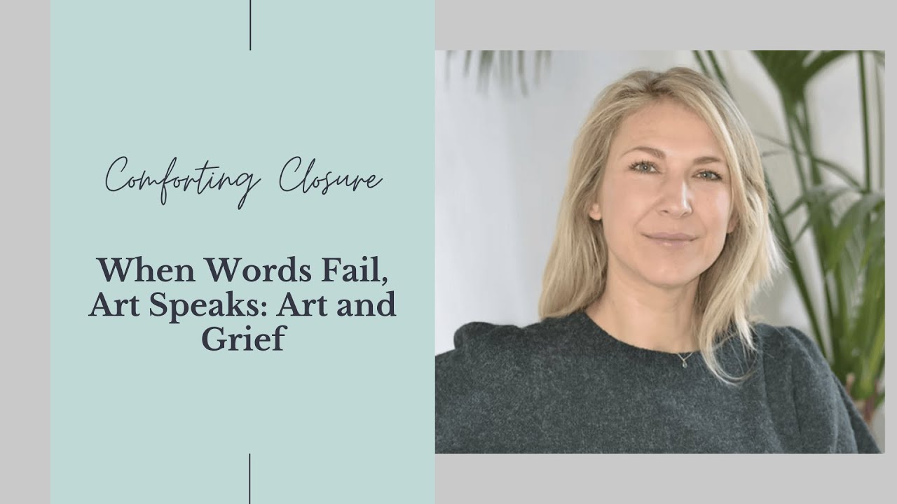 When Words Fail, Art Speaks: Art and Grief